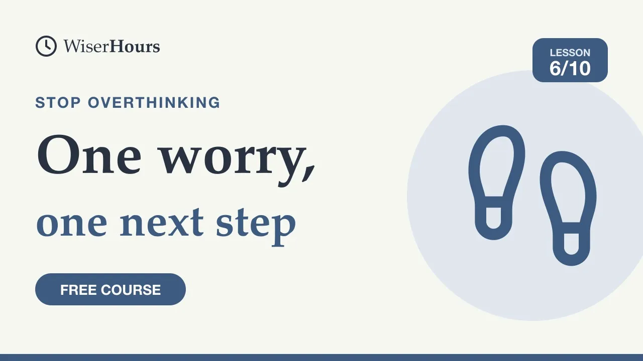 Cover picture for lesson 6: Turn a Worry Into One Next Step You Control