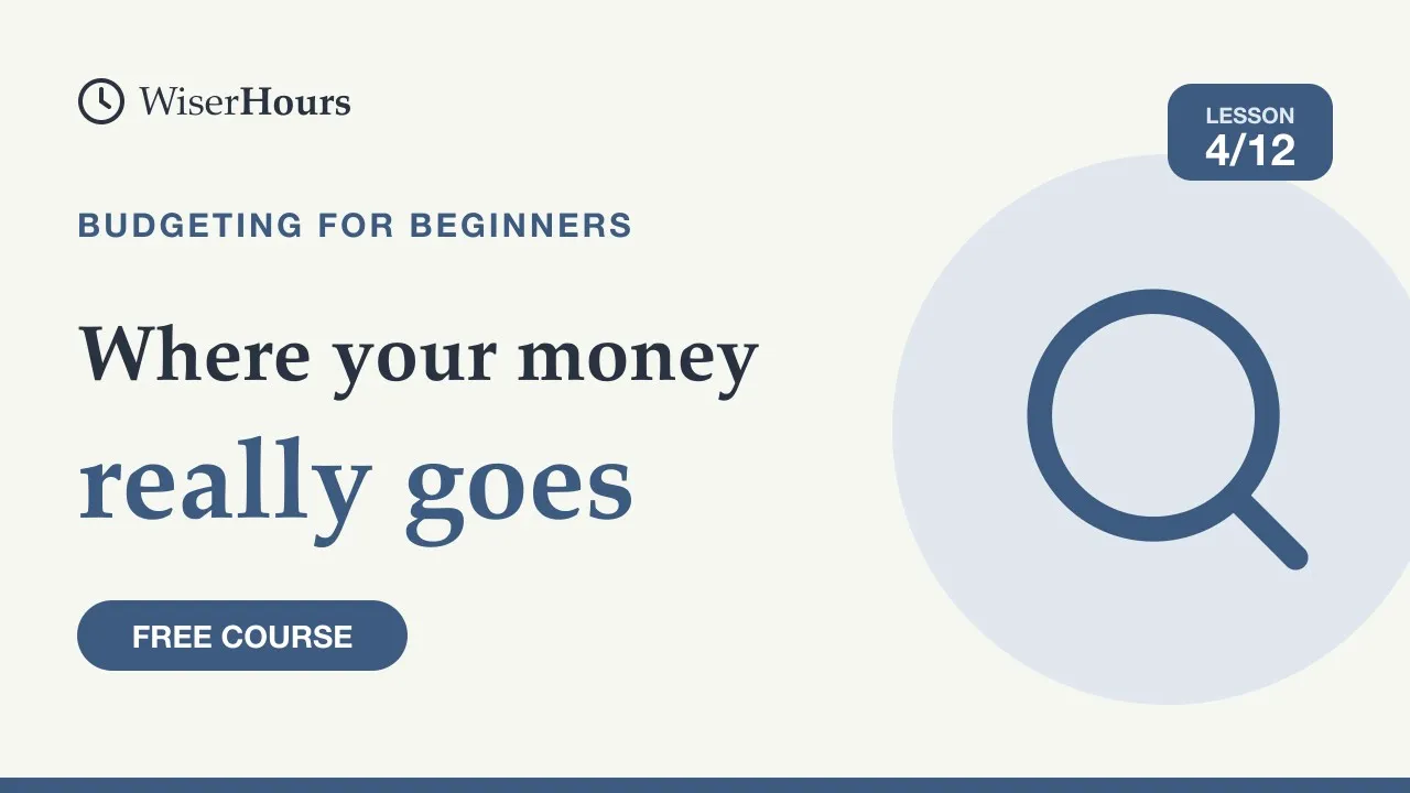 Cover picture for lesson 4: Where Your Money Really Goes: Track Spending Simply