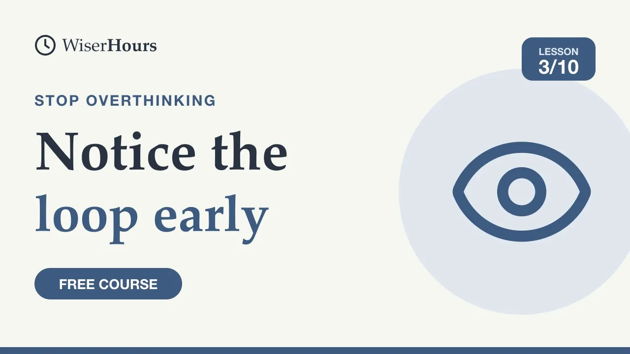 Cover picture for lesson 3: Notice an Overthinking Loop Early and Name It