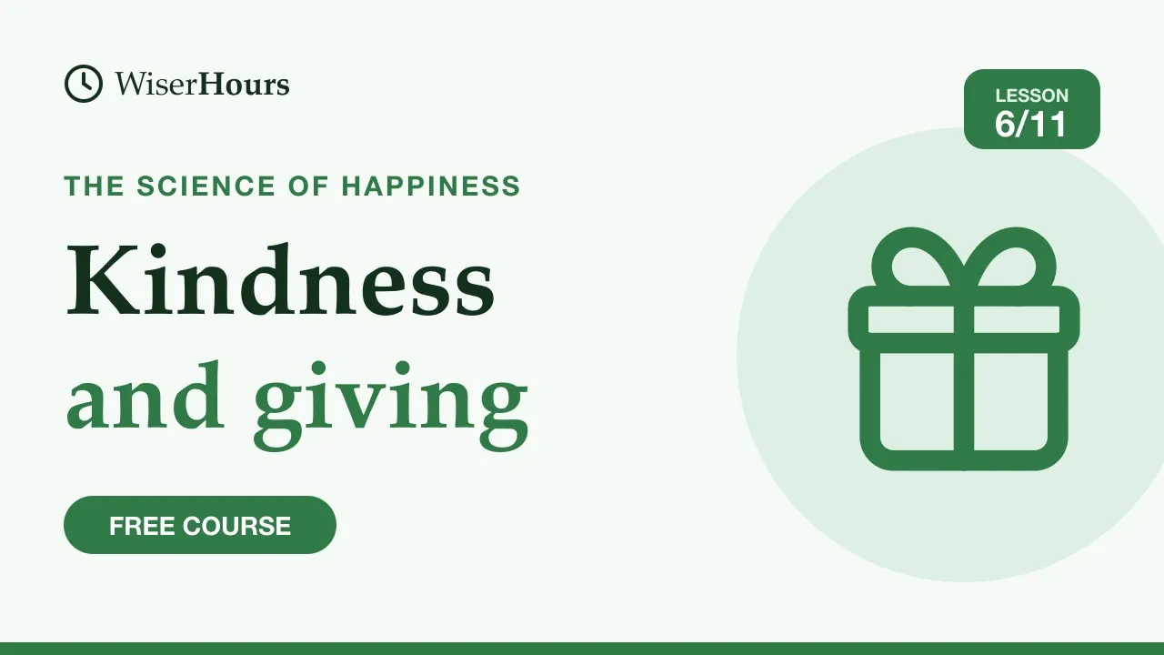 Cover picture for lesson 6: Kindness and Giving: Does Helping Others Make You Happier?