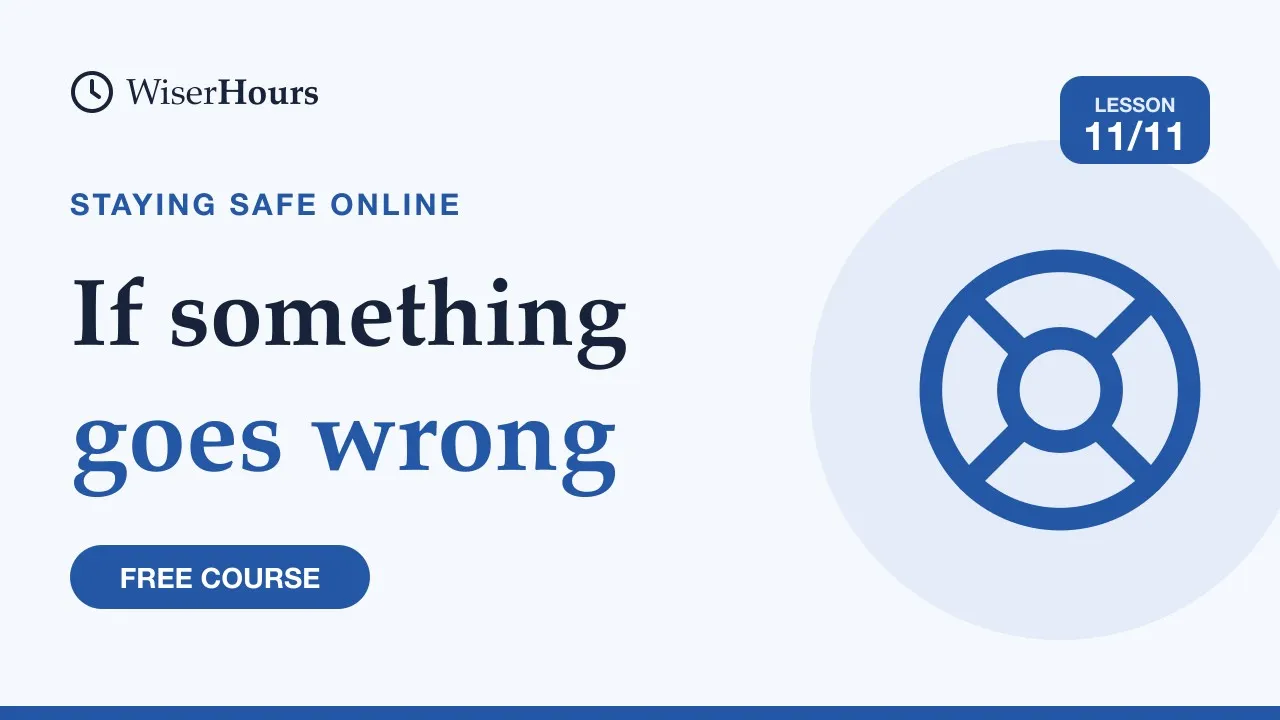 Cover picture for lesson 11: Hacked Account or Stolen Money? What to Do, in Order