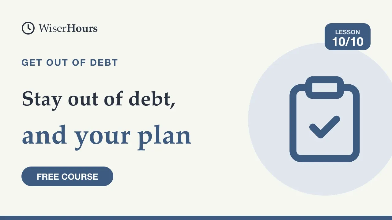 Cover picture for lesson 10: Stay Out of Debt: Credit, Savings and Your Debt Plan