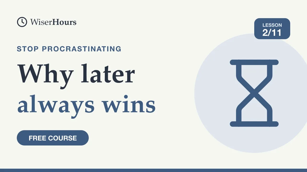 Cover picture for lesson 2: Why Later Wins: The Pull of Now and How to Beat It