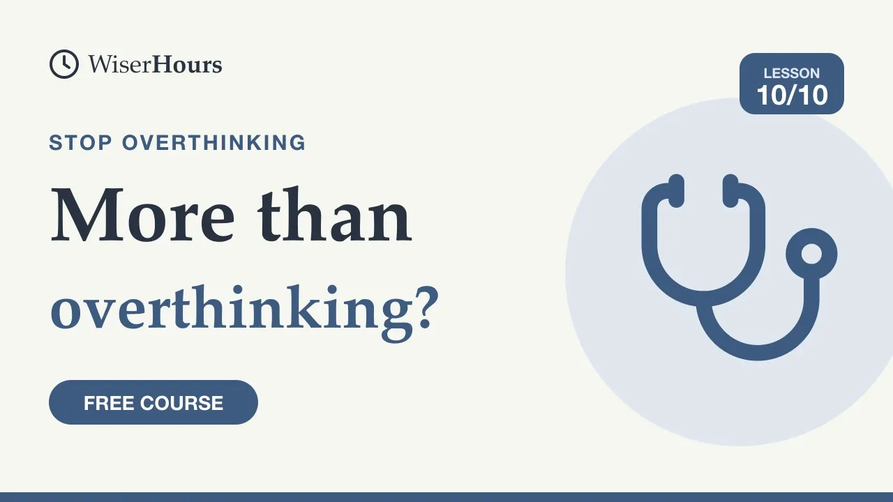 Cover picture for lesson 10: When It's More Than Overthinking, and Your Plan