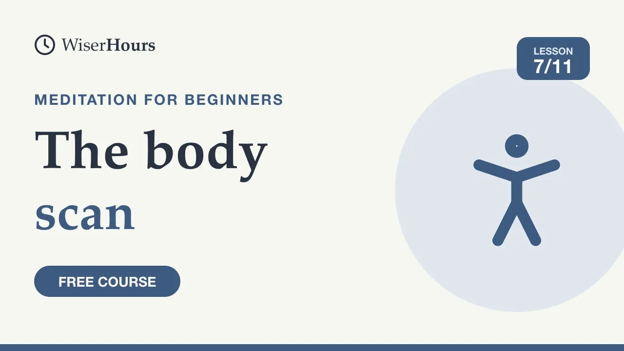 Cover picture for lesson 7: The Body Scan: A Short Guided Practice for Beginners