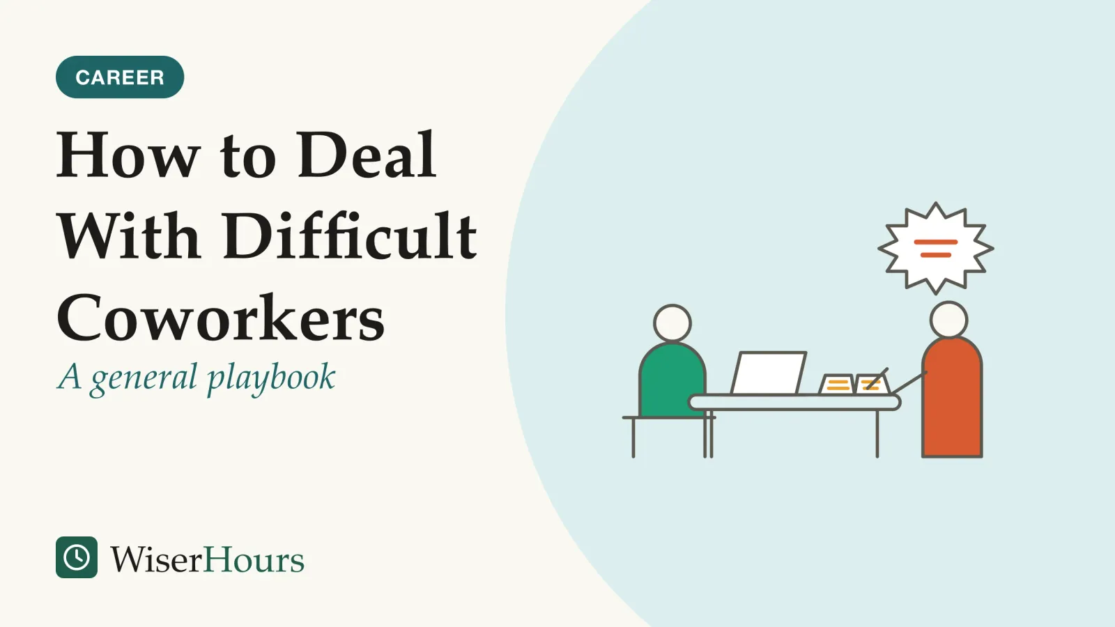 An illustrated cover card headed “How to Deal With Difficult Coworkers”, with the line “A general playbook”. Line drawing of a person sitting at a desk with a laptop while a colleague stands at the end of the desk with one hand on it, a jagged speech bubble above the colleague. Beside the laptop lies a small open notebook with a few written lines and a pen.