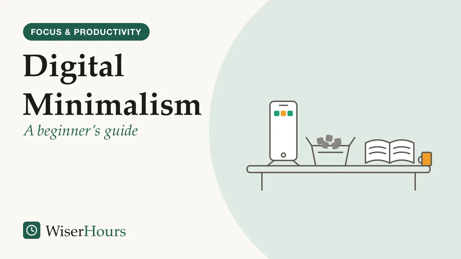 An illustrated cover card headed “Digital Minimalism”, with the line “A beginner’s guide”. Line drawing of a table with a phone whose home screen shows only three app icons, a small open box beside it holding a pile of other app icons that have been set aside, and an open book and a mug on the right.
