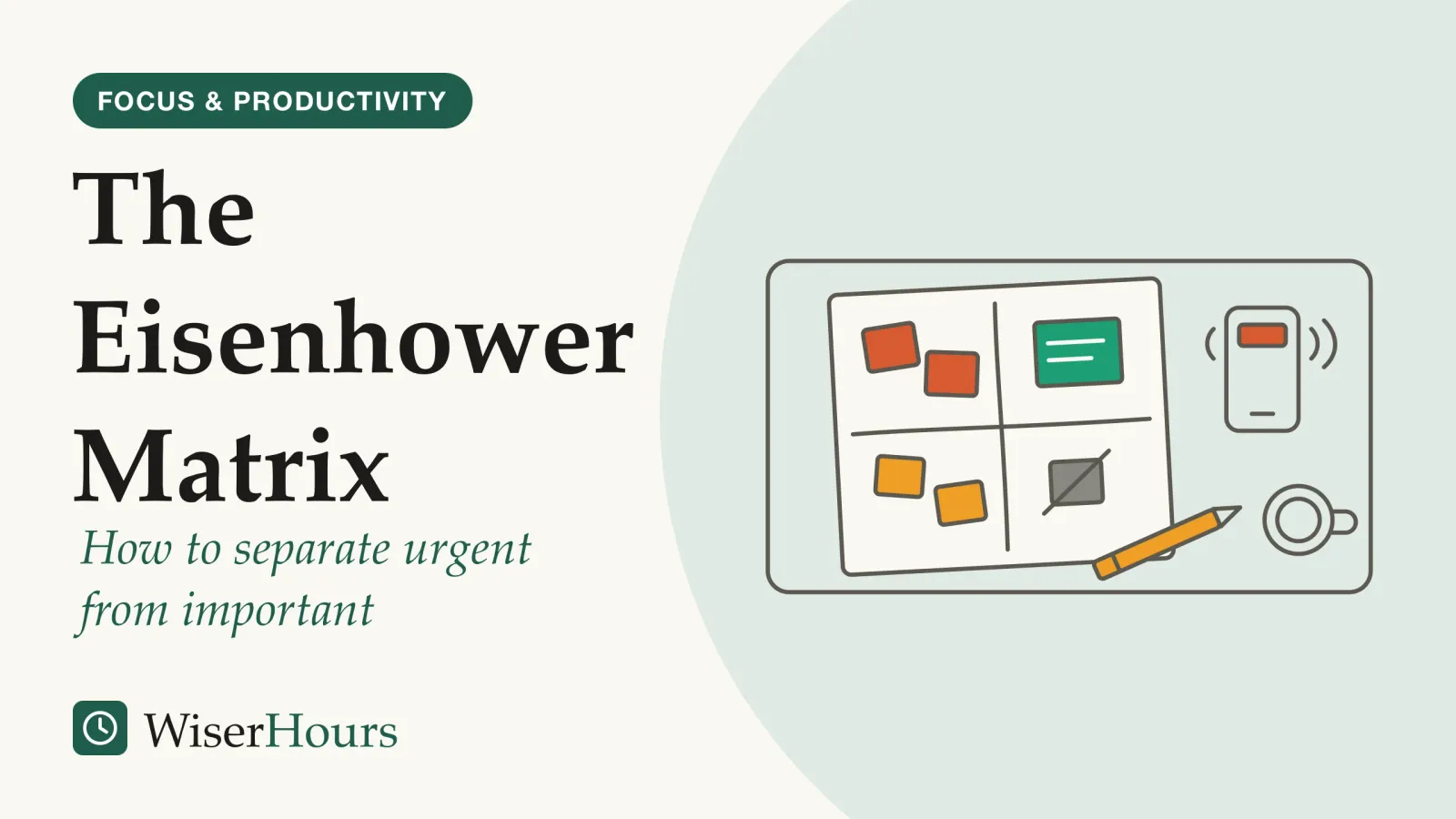 An illustrated cover card headed “The Eisenhower Matrix”, with the line “How to separate urgent from important”. Line drawing of a desk seen from above. A sheet of paper is divided into four boxes by a hand-drawn cross, and small notes sit in the boxes: two coral notes top left, one teal note top right, two amber notes bottom left and a gray note crossed out bottom right. A pencil lies across the sheet, a phone beside it shows ringing marks, and a mug sits in the corner.