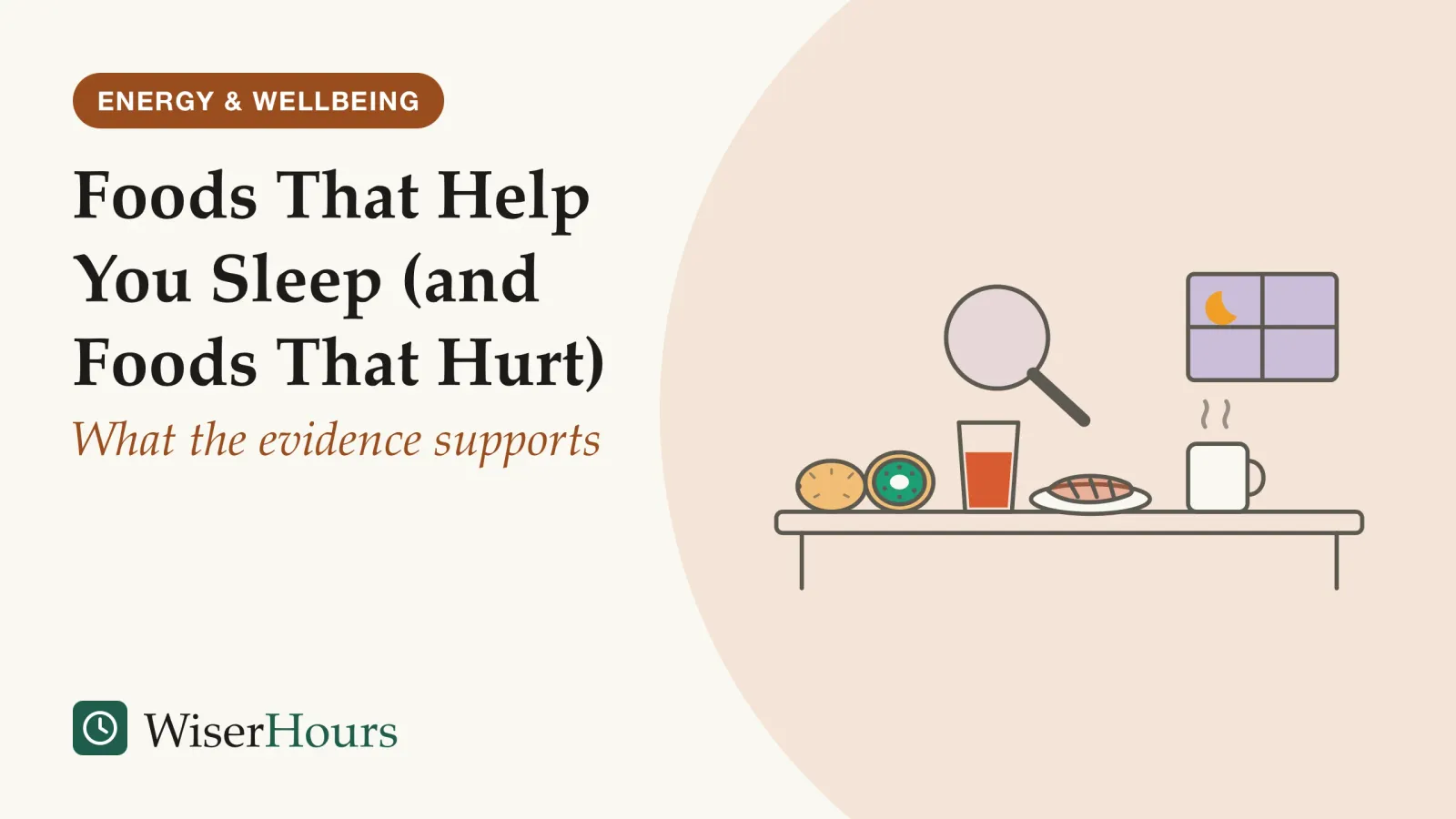 An illustrated cover card headed “Foods That Help You Sleep (and Foods That Hurt)”, with the line “What the evidence supports”. Line drawing of an evening kitchen table under a window with a crescent moon: a halved kiwifruit and a whole one, a small glass of dark red juice, a plate with a fish fillet and a mug of milk, with a large magnifying glass leaning over the foods.