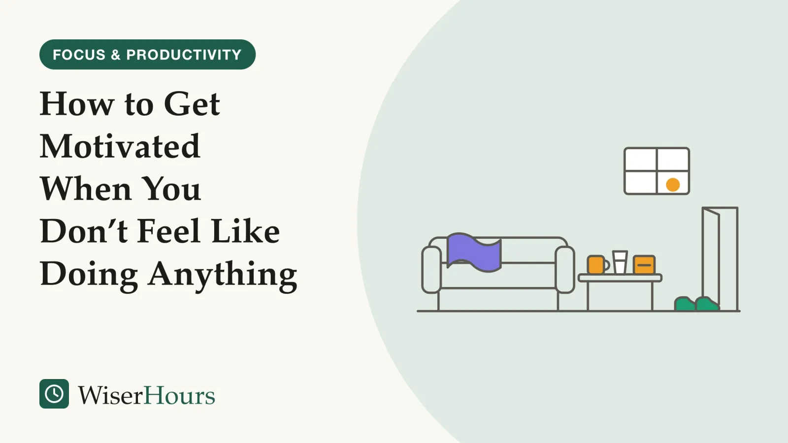 An illustrated cover card headed “How to Get Motivated When You Don’t Feel Like Doing Anything”. Line drawing of a quiet living room: a sofa with a rumpled blanket, a low table in front of it holding a mug, a glass of water and a single sticky note, and on the right a pair of shoes waiting by an open doorway under a window with a low sun.