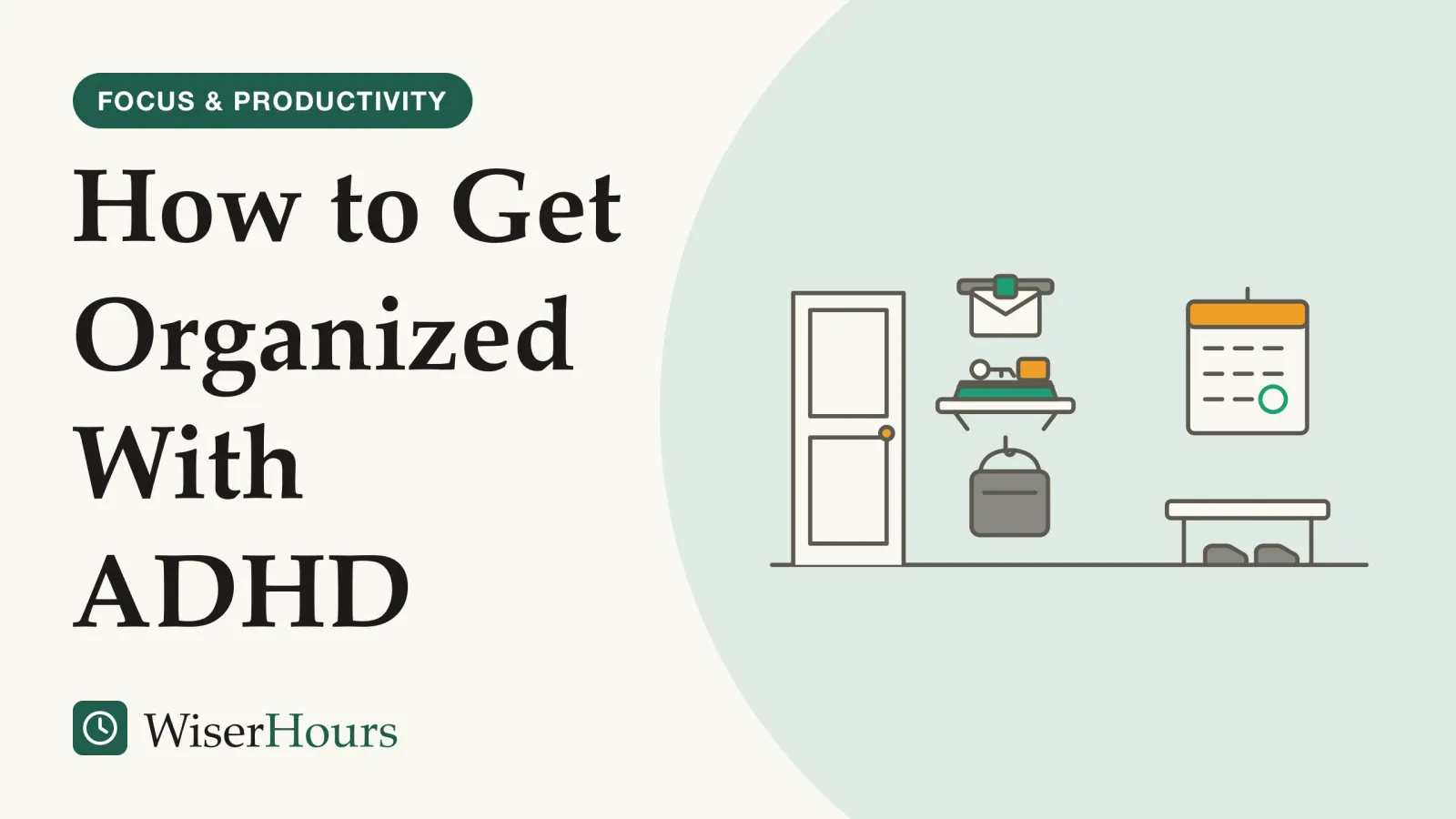 An illustrated cover card headed “How to Get Organized With ADHD”. Line drawing of the wall beside a front door: a small shelf with an open tray holding keys and a wallet, a bag hanging from a hook below it, a letter held by a clip above it, and a wall calendar with one day marked.