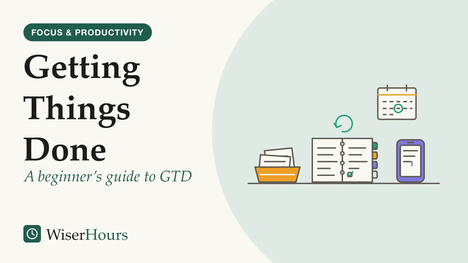 An illustrated cover card headed “Getting Things Done”, with the line “A beginner’s guide to GTD”. A desk holding a paper in-tray with a few notes, an open spiral notebook with coloured tabs down its edge and a circular arrow above it, and a smartphone showing a note being written. A small wall calendar with one day circled hangs above the desk.