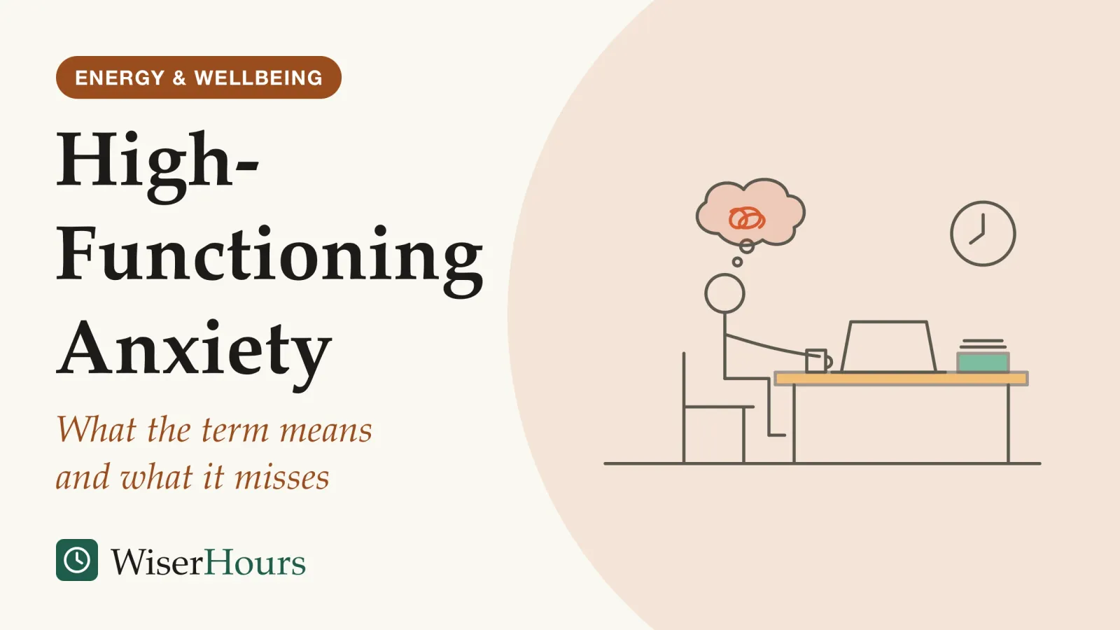 An illustrated cover card headed “High-Functioning Anxiety”, with the line “What the term means and what it misses”. Line drawing of a person sitting upright at a tidy desk with a laptop and a neat stack of papers while a wall clock shows a late hour; a thought bubble above their head is filled with a tangled scribble.