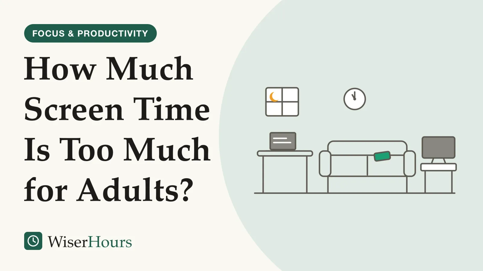 An illustrated cover card headed “How Much Screen Time Is Too Much for Adults?”. Line drawing of a room late in the evening: a laptop open on a desk, a phone lying lit on a sofa cushion, a television on a low stand, a wall clock with its hands near eleven and a crescent moon in the window.