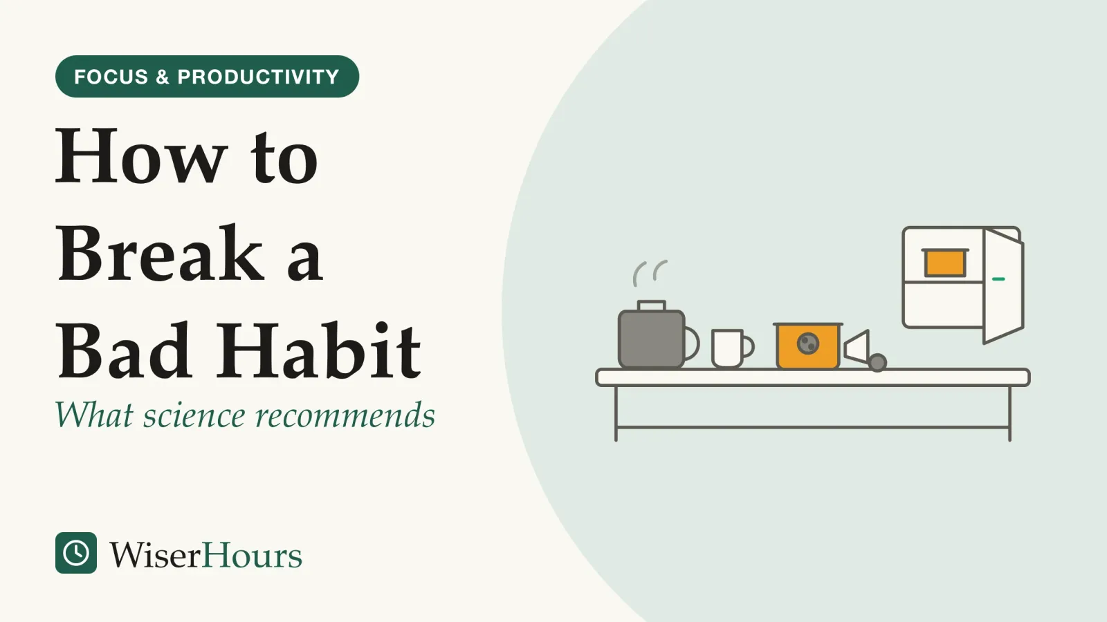 An illustrated cover card headed “How to Break a Bad Habit”, with the line “What science recommends”. Line drawing of a kitchen counter: a steaming kettle and a mug at one end, an open tin with a biscuit beside it in the middle, and at the other end a wall cupboard with its door ajar and the same tin closed on a high shelf inside.