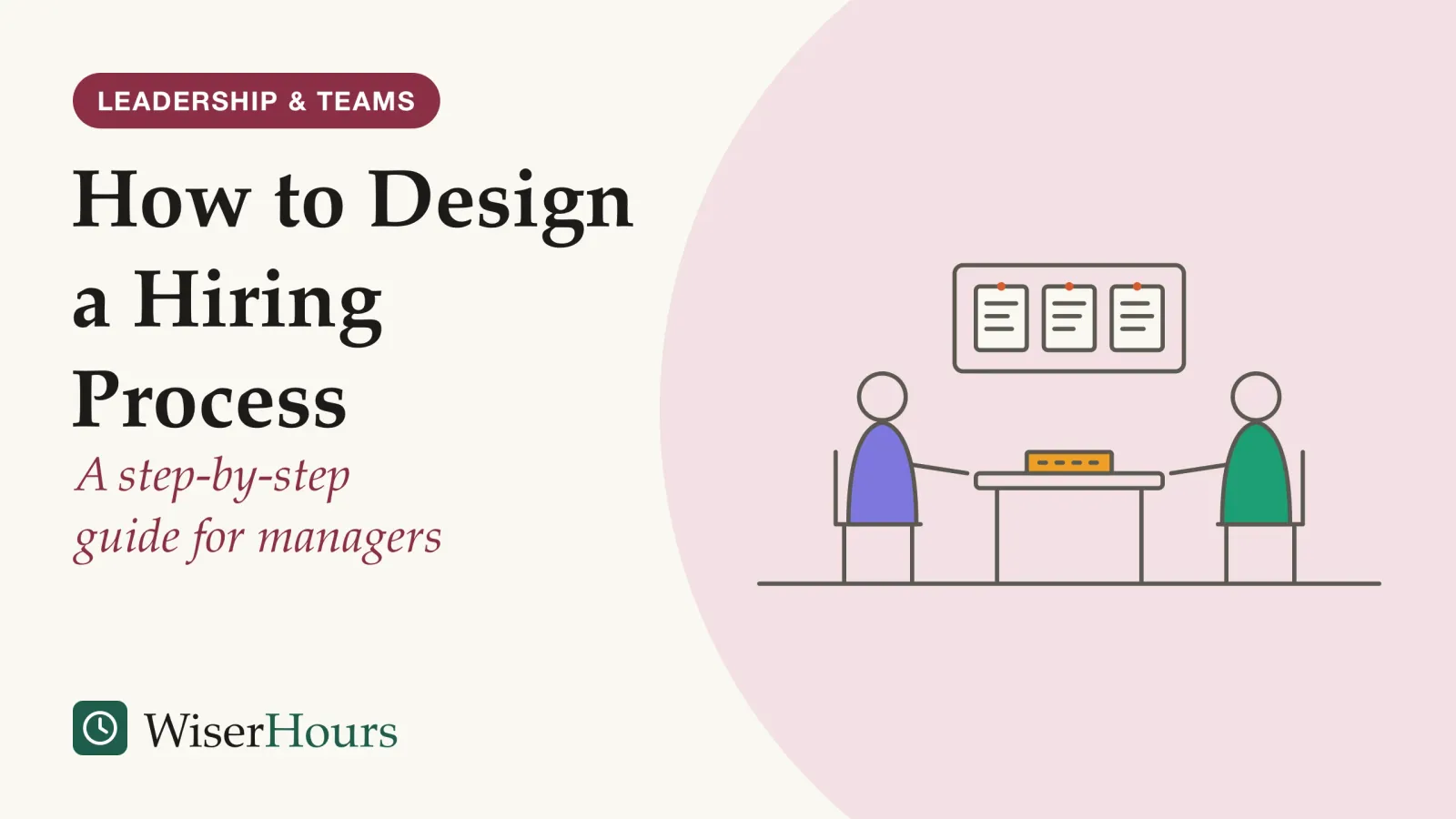 An illustrated cover card headed “How to Design a Hiring Process”, with the line “A step-by-step guide for managers”. Line drawing of a job interview seen from the side. A hiring manager and a candidate sit on either side of a small table. A scoring sheet with rows of tick boxes lies on the table, and a board with three pinned cards hangs on the wall behind them.