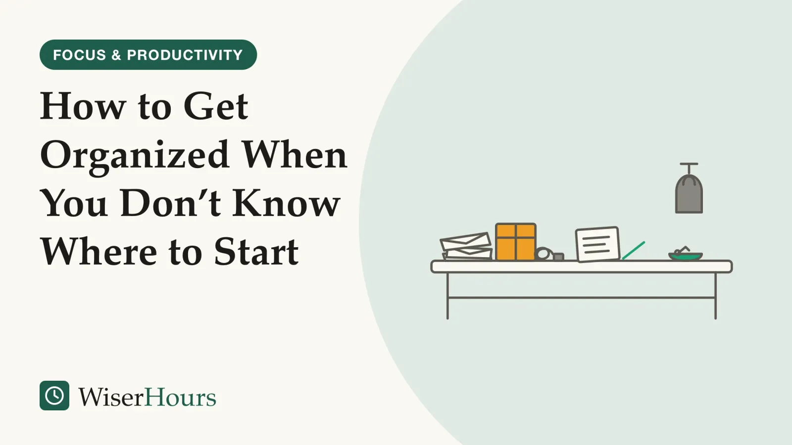 An illustrated cover card headed “How to Get Organized When You Don’t Know Where to Start”. Line drawing of a hall table: a jumbled pile of envelopes, a parcel and a coiled cable at one end, a notepad with a written list and a pen in the middle, and a cleared end holding only a small bowl with a key.