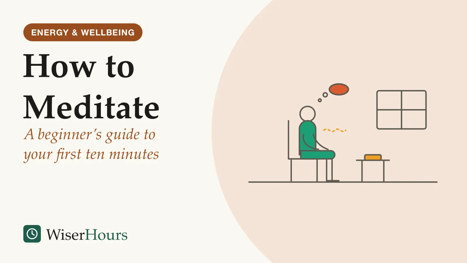 An illustrated cover card headed “How to Meditate”, with the line “A beginner’s guide to your first ten minutes”. Line drawing of a person sitting upright on an ordinary chair with feet flat on the floor and hands on their thighs, a phone lying face down on a small table beside them, a gentle wavy line in front of their chest for the breath, and a small thought bubble drifting away above their head.