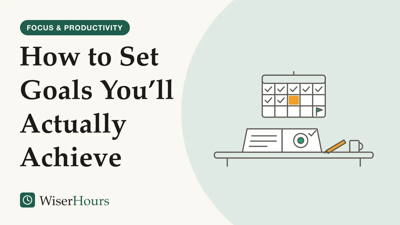 An illustrated cover card headed “How to Set Goals You’ll Actually Achieve”. Line drawing of a desk with an open notebook showing a few written lines and a small target with a tick, a pen and a mug, below a wall calendar with several days ticked, today marked and a small flag on a later day.