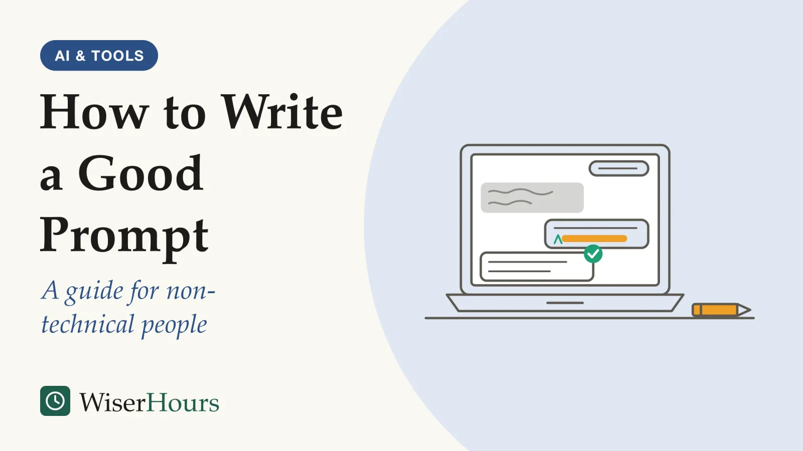 An illustrated cover card headed “How to Write a Good Prompt”, with the line “A guide for non-technical people”. Line drawing of a laptop showing a chat: a short prompt gets a faded gray reply, then a longer, rewritten prompt with an added line gets a reply marked with a check. A pencil lies beside the laptop.