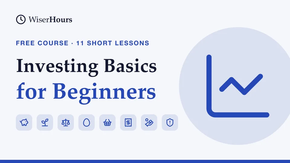 Investing Basics for Beginners, a free WiserHours course in 11 short lessons