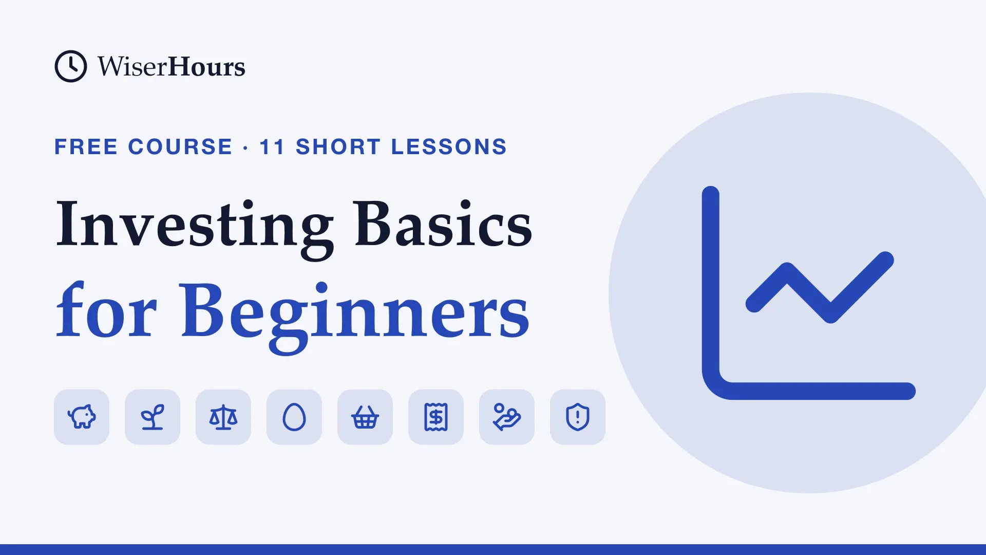 Investing Basics for Beginners, a free WiserHours course in 11 short lessons