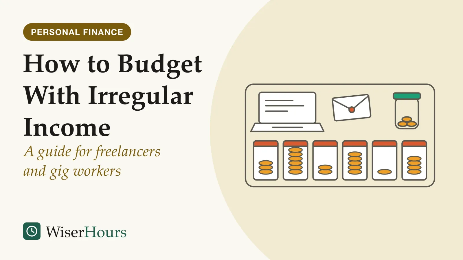 An illustrated cover card headed “How to Budget With Irregular Income”, with the line “A guide for freelancers and gig workers”. Line drawing of a work table seen from above with an open laptop, a row of six month cards each holding a stack of coins of a different height, a jar with a few coins in it and a sealed envelope.