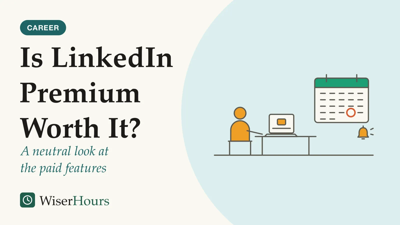 An illustrated cover card headed “Is LinkedIn Premium Worth It?”, with the line “A neutral look at the paid features”. Line drawing of a person at a desk with an open laptop showing a small badge; on the wall behind, a month calendar has one day near the end circled, with a small bell below it.