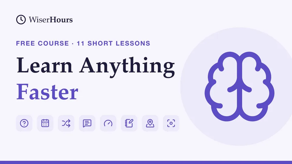 Learn Anything Faster, a free WiserHours course in 11 short lessons