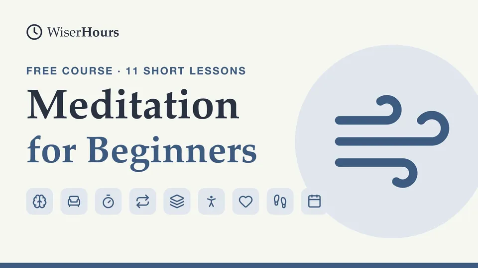 Meditation for Beginners, a free WiserHours course in 11 short lessons