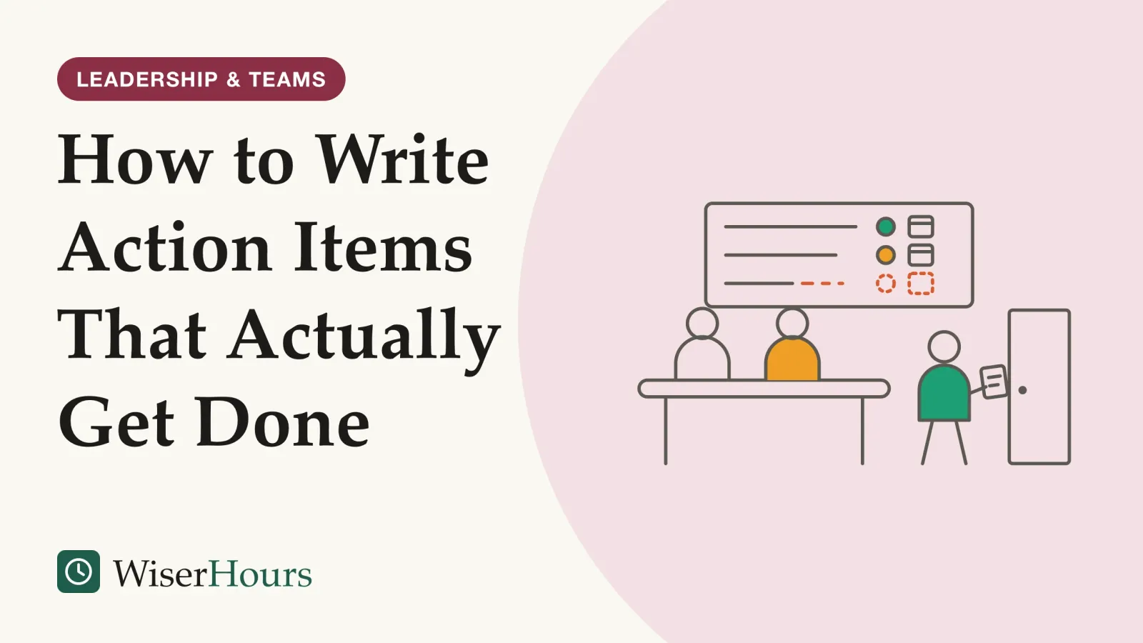 An illustrated cover card headed “How to Write Action Items That Actually Get Done”. Line drawing of the end of a meeting. A whiteboard lists three tasks: the first two each have a small circle for an owner and a calendar mark for a date, the third has neither and its line trails off. Two people stand by the table while a third walks toward the door carrying a card.