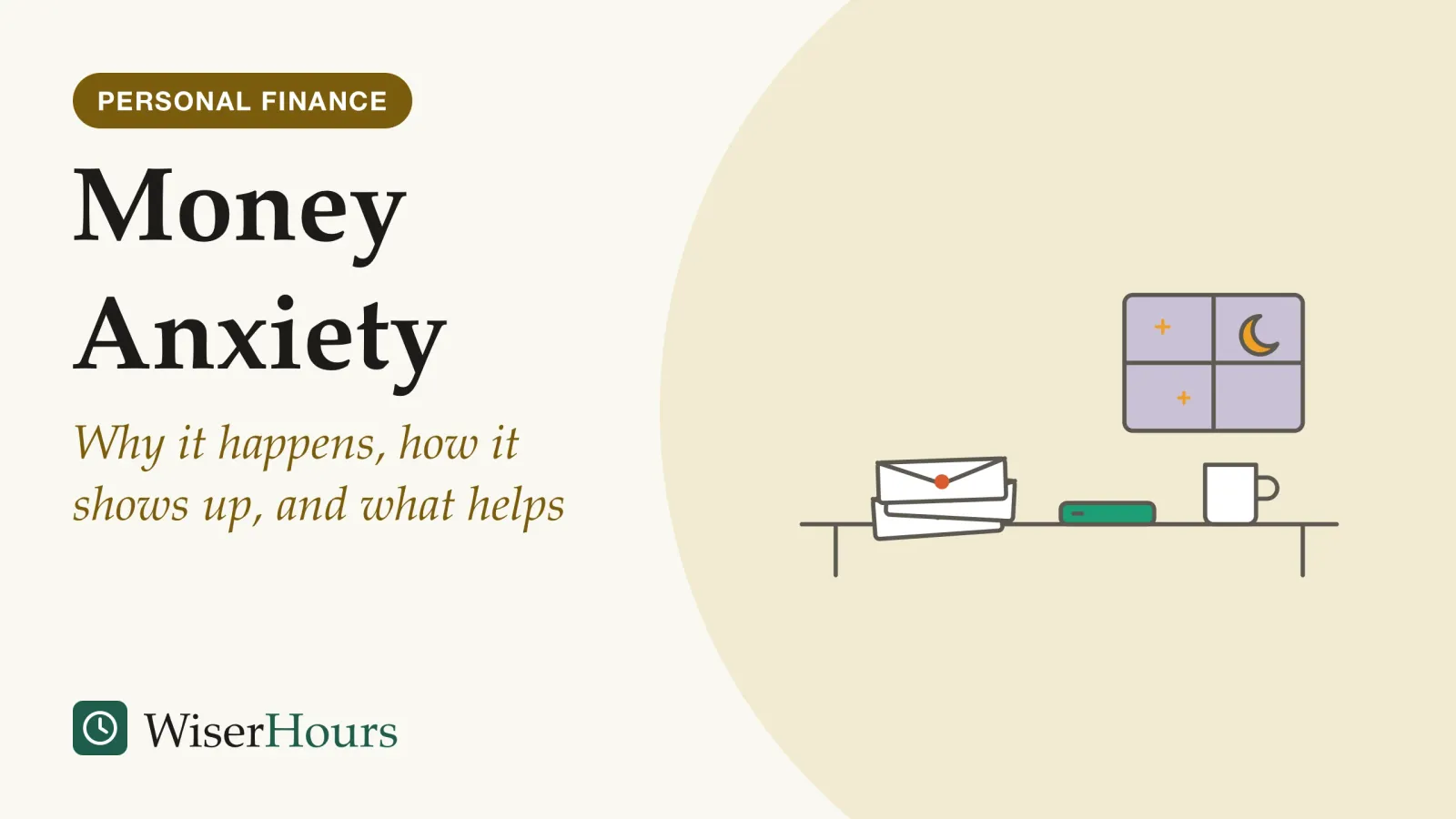 An illustrated cover card headed “Money Anxiety”, with the line “Why it happens, how it shows up, and what helps”. Line drawing of a kitchen table at night with a small pile of unopened envelopes, a phone lying face down and a mug, in front of a window showing a crescent moon and two stars.