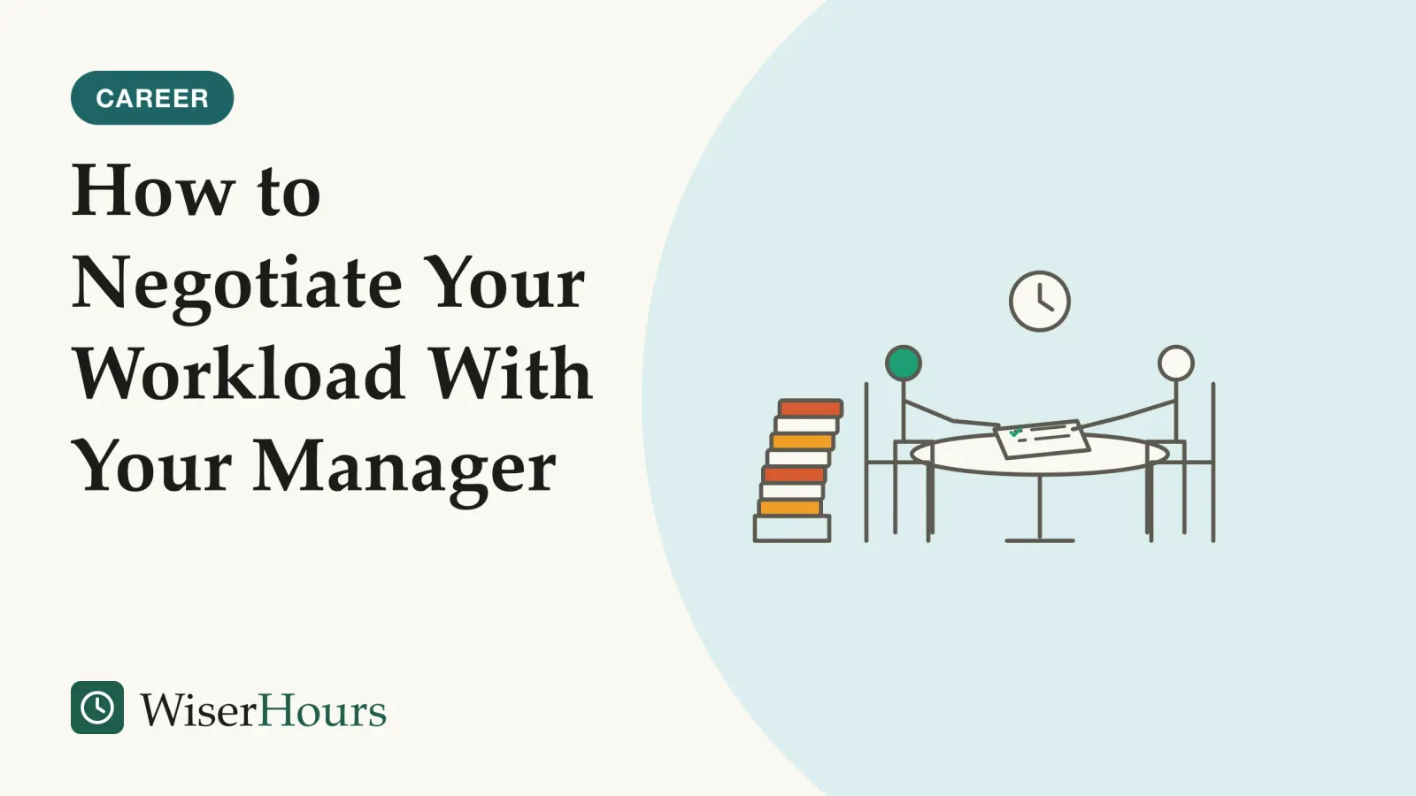 An illustrated cover card headed “How to Negotiate Your Workload With Your Manager”. Line drawing of two people at a small round table; one slides a checklist of tasks across to the other, who points at an item, while a tall stack of folders leans beside the first chair and a clock hangs on the wall.