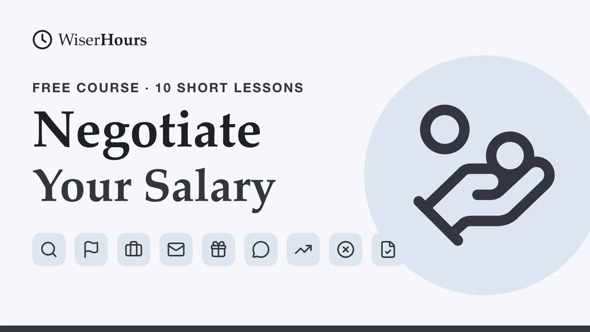 How to Negotiate Your Salary and Ask for a Raise, a free WiserHours course in 10 short lessons