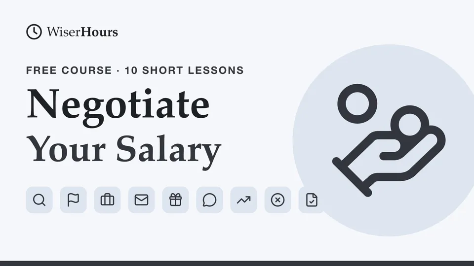 How to Negotiate Your Salary and Ask for a Raise, a free WiserHours course in 10 short lessons