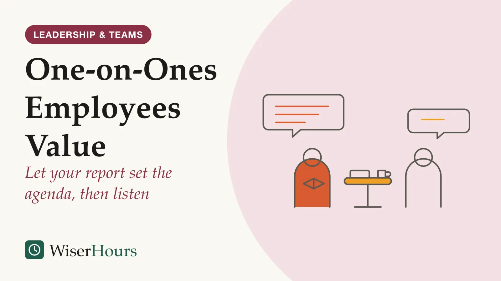 An illustrated cover card headed “One-on-Ones Employees Value”, with the line “Let your report set the agenda, then listen”. Line drawing of two people sitting at a small round table. The person on the left holds an open notebook and has a large speech bubble above them; the person on the right has a closed pad on the table and a much smaller speech bubble.