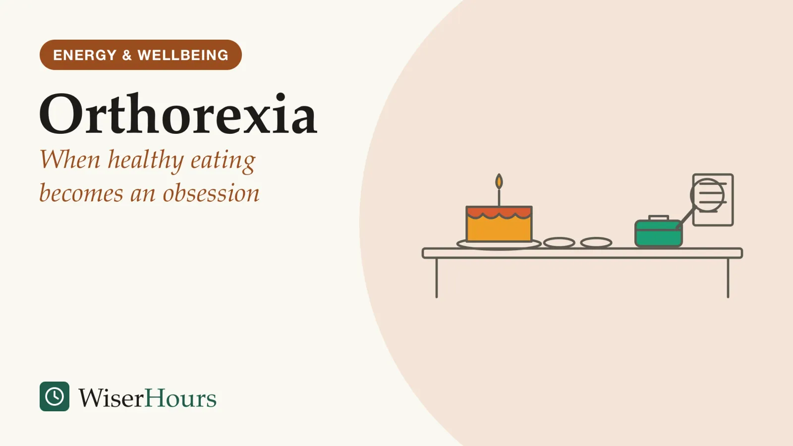 An illustrated cover card headed “Orthorexia”, with the line “When healthy eating becomes an obsession”. Line drawing of an office table: on the left a birthday cake with one candle and two empty plates, on the right a closed lunch box beside a food label under a magnifying glass.