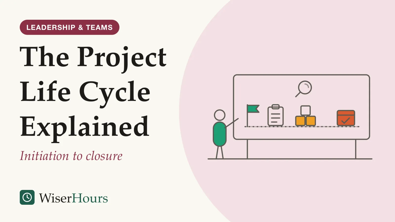 An illustrated cover card headed “The Project Life Cycle Explained”, with the line “Initiation to closure”. Line drawing of a person standing beside a wide board. On the board a path runs from a teal start flag on the left, past a clipboard and a stack of building blocks, to a coral box with a tick on the right, while a magnifying glass hangs above the path, looking down at the blocks.