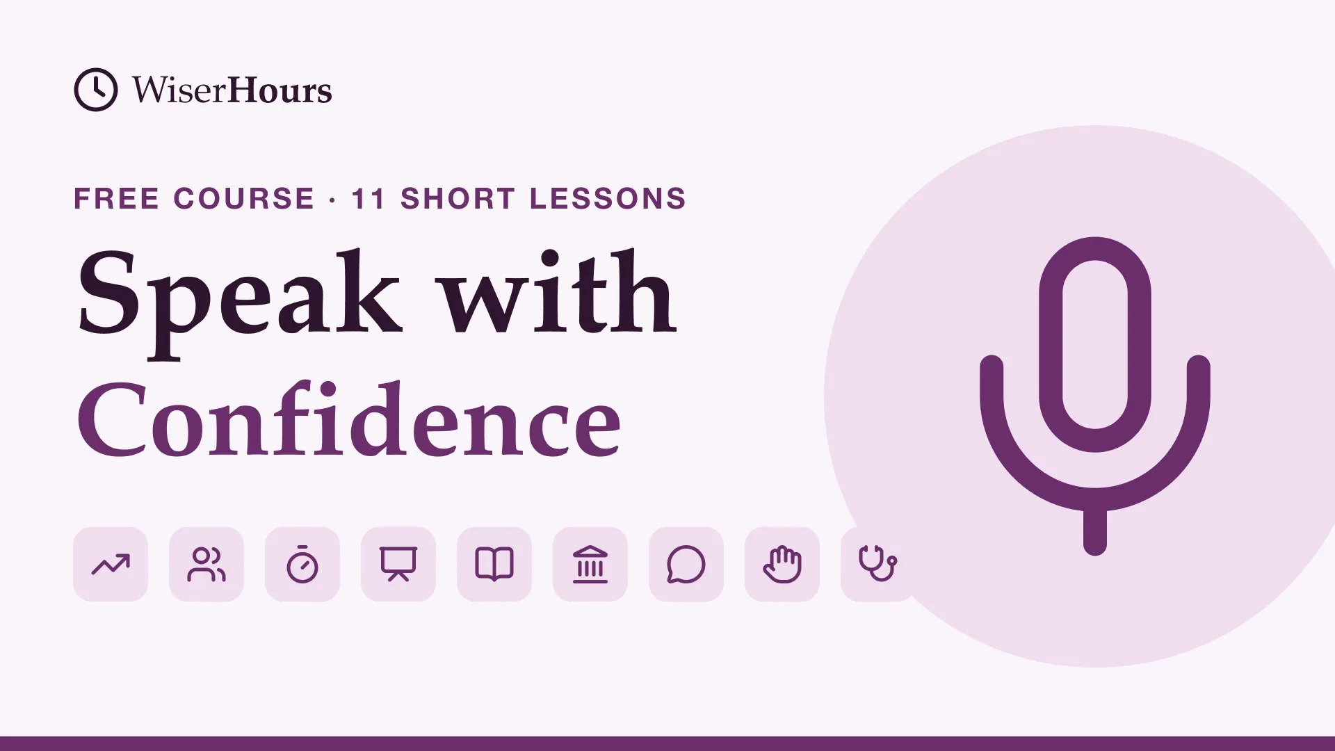 Speak with Confidence, a free WiserHours public speaking course in 11 short lessons