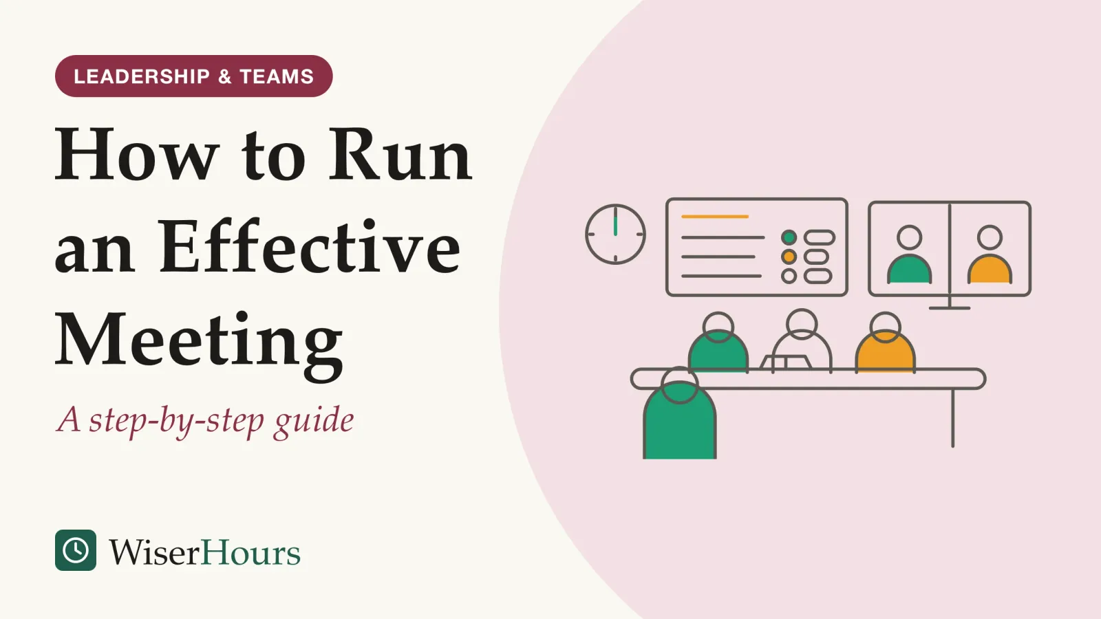 An illustrated cover card headed “How to Run an Effective Meeting”, with the line “A step-by-step guide”. Line drawing of a small meeting. Three people sit behind a table and a fourth sits in front, seen from behind. On the wall are a clock with both hands on the hour, a screen showing two remote colleagues, and an agenda board with three lines, each with a small circle for its owner and a short bar for its time.