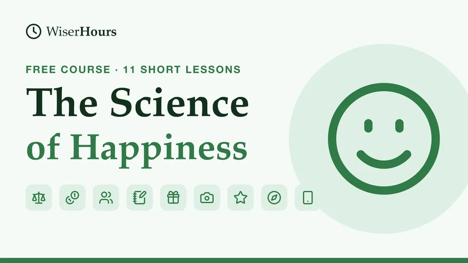 The Science of Happiness, a free WiserHours course in 11 short lessons
