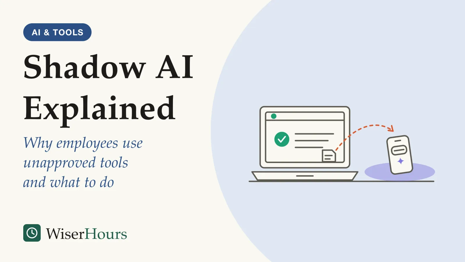 An illustrated cover card headed “Shadow AI Explained”, with the line “Why employees use unapproved tools and what to do”. Line drawing of a work laptop on a desk showing an app with a teal tick badge; beside it a personal phone lies in a purple shadow, showing a chat bubble and a sparkle, and a dashed line carries a small document from the laptop to the phone.