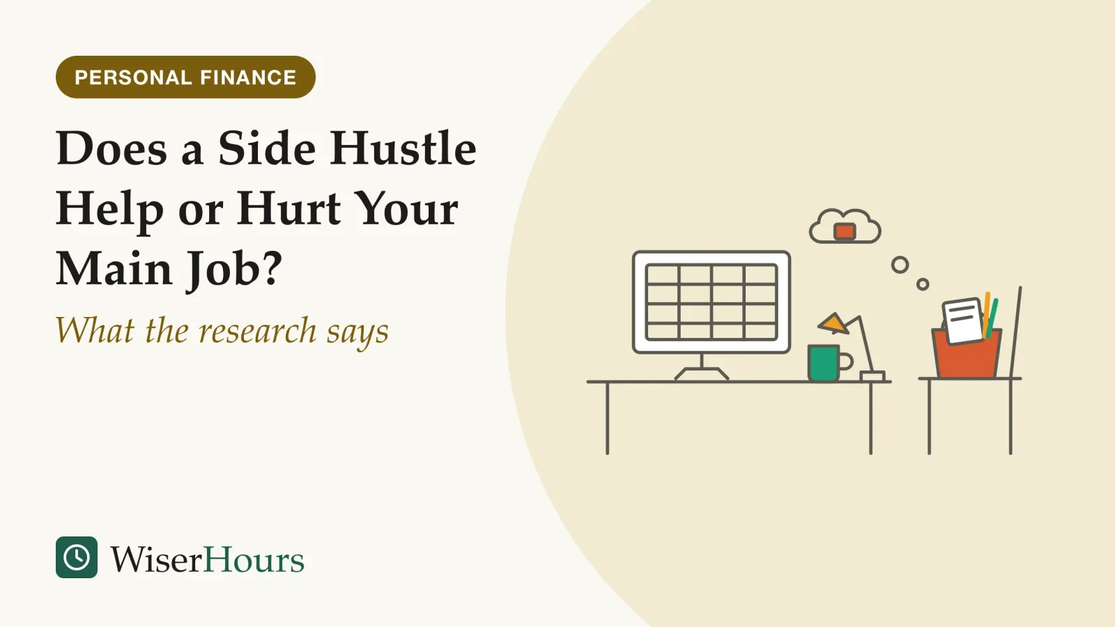 An illustrated cover card headed “Does a Side Hustle Help or Hurt Your Main Job?”, with the line “What the research says”. Line drawing of an office desk with a monitor showing a spreadsheet grid, a mug and a desk lamp. On a chair beside the desk sits a tote bag with a sketchbook and pencils sticking out, and a small thought cloud drifts from the bag toward the monitor.