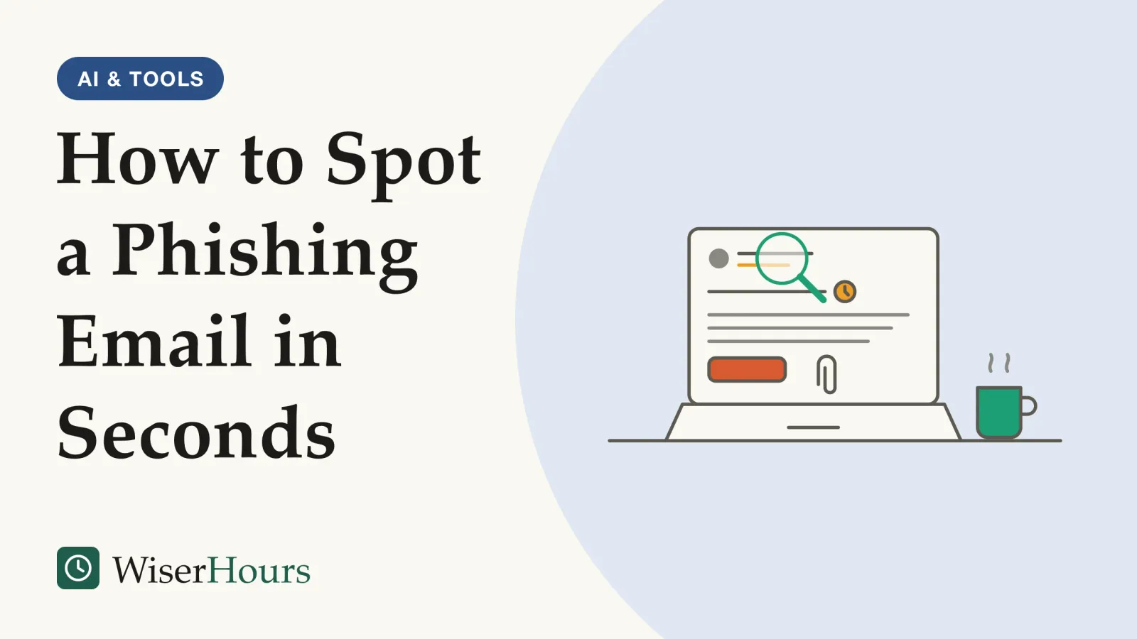 An illustrated cover card headed “How to Spot a Phishing Email in Seconds”. Line drawing of a laptop on a desk showing an open email with a sender line, a small clock beside the subject, a colored button and a paperclip, while a magnifying glass hovers over the sender line; a mug stands beside the laptop.