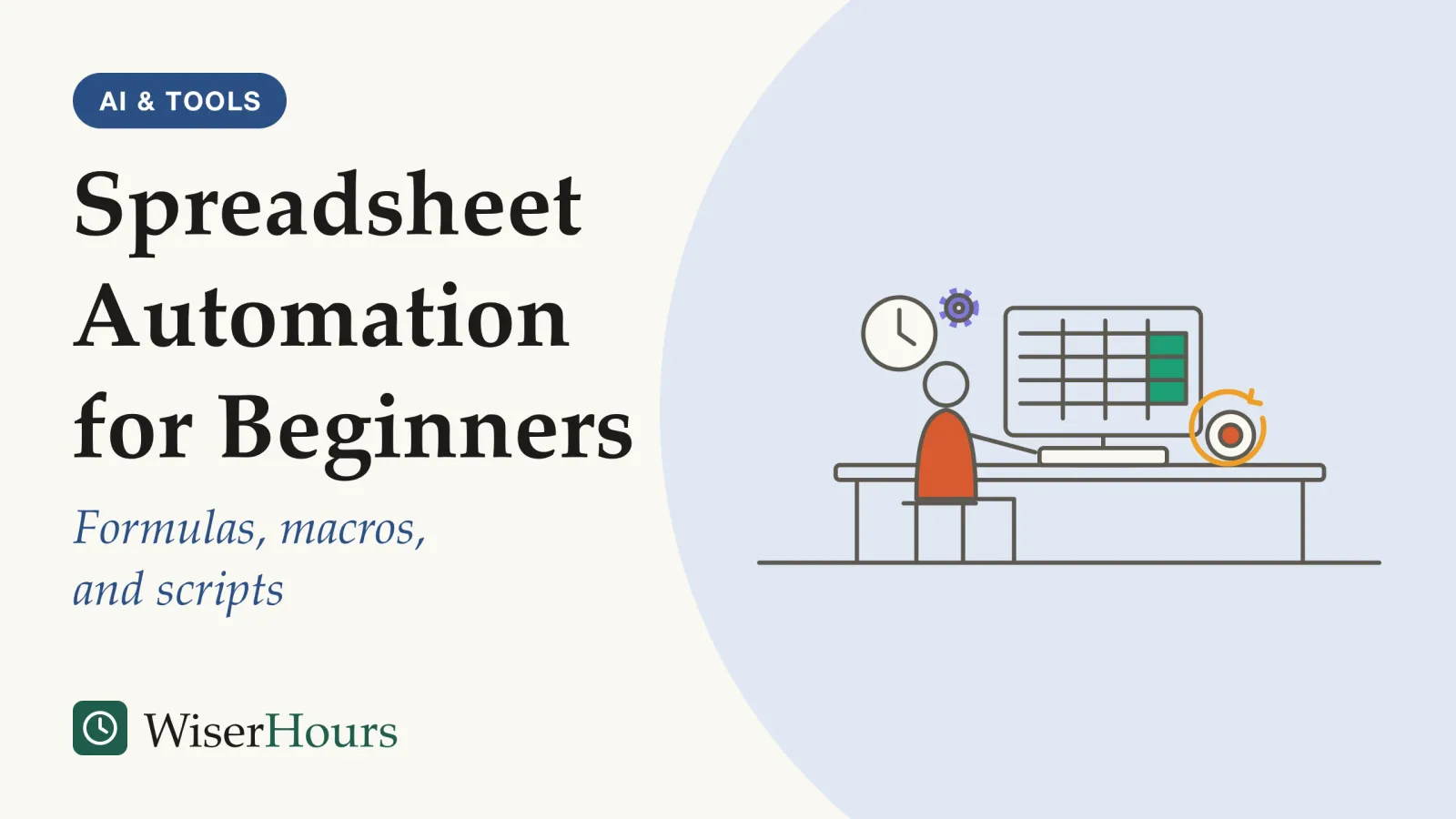 An illustrated cover card headed “Spreadsheet Automation for Beginners”, with the line “Formulas, macros, and scripts”. Line drawing of a person seated at a desk in front of a monitor showing a spreadsheet grid, with one column of cells filled in. Beside the keyboard is a round record button with a circular replay arrow. On the wall above the desk hangs a clock with a small gear beside it.