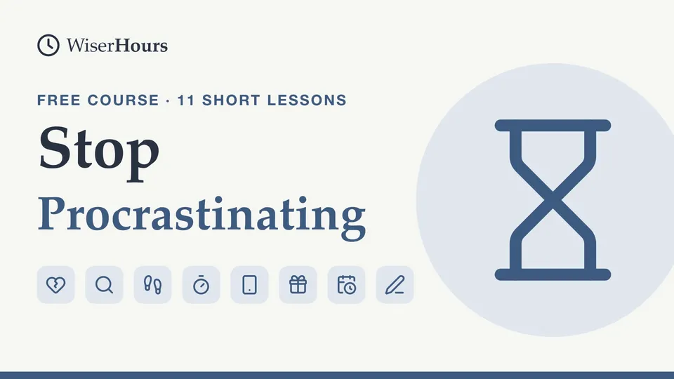 Stop Procrastinating: Start Tasks and Keep Going, a free WiserHours course in 11 short lessons