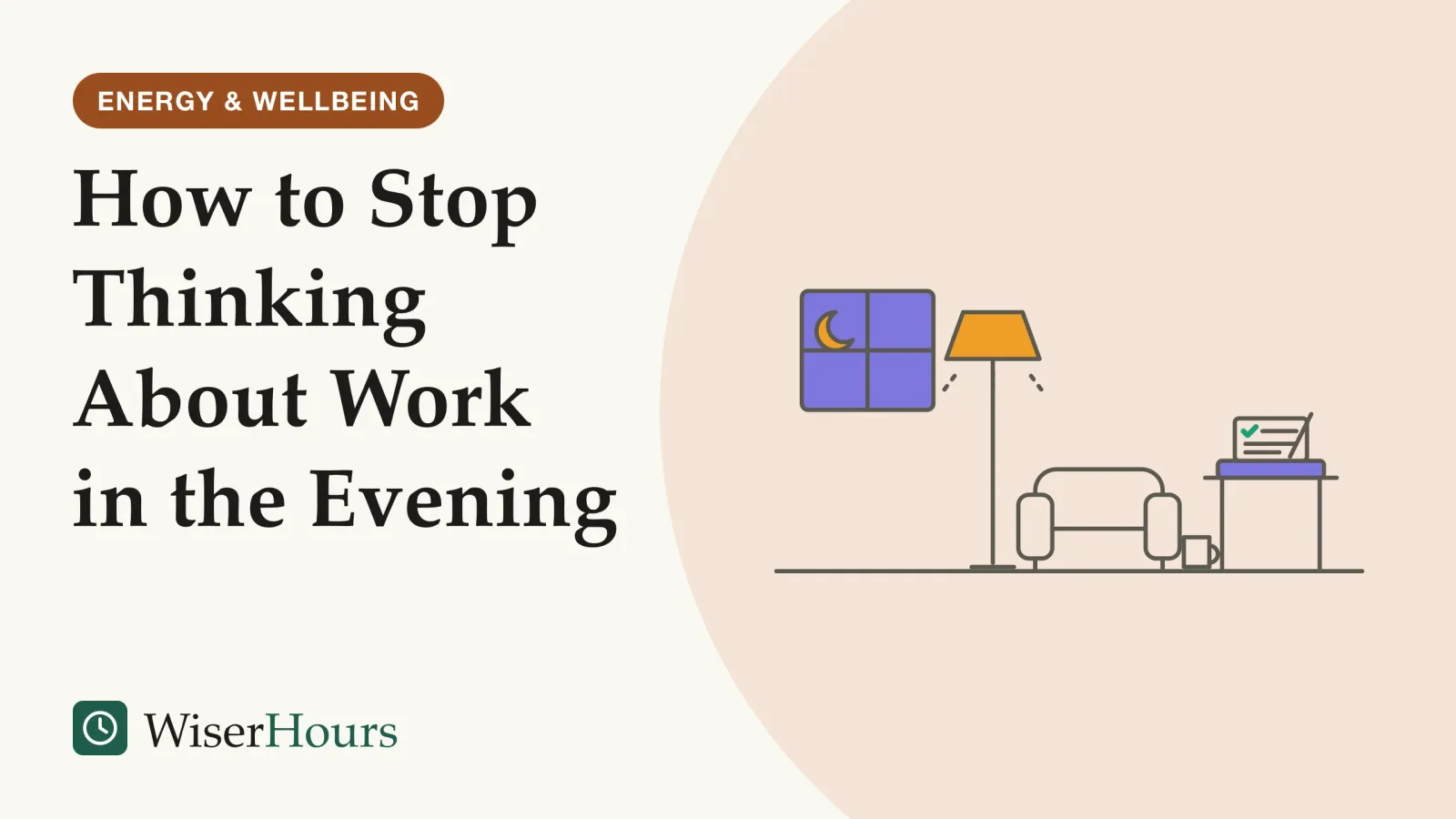 An illustrated cover card headed “How to Stop Thinking About Work in the Evening”. Line drawing of an evening corner at home: a window with a crescent moon, a floor lamp over an empty armchair, and a side table where a closed laptop lies under a small notebook with a short ticked list and a pen.