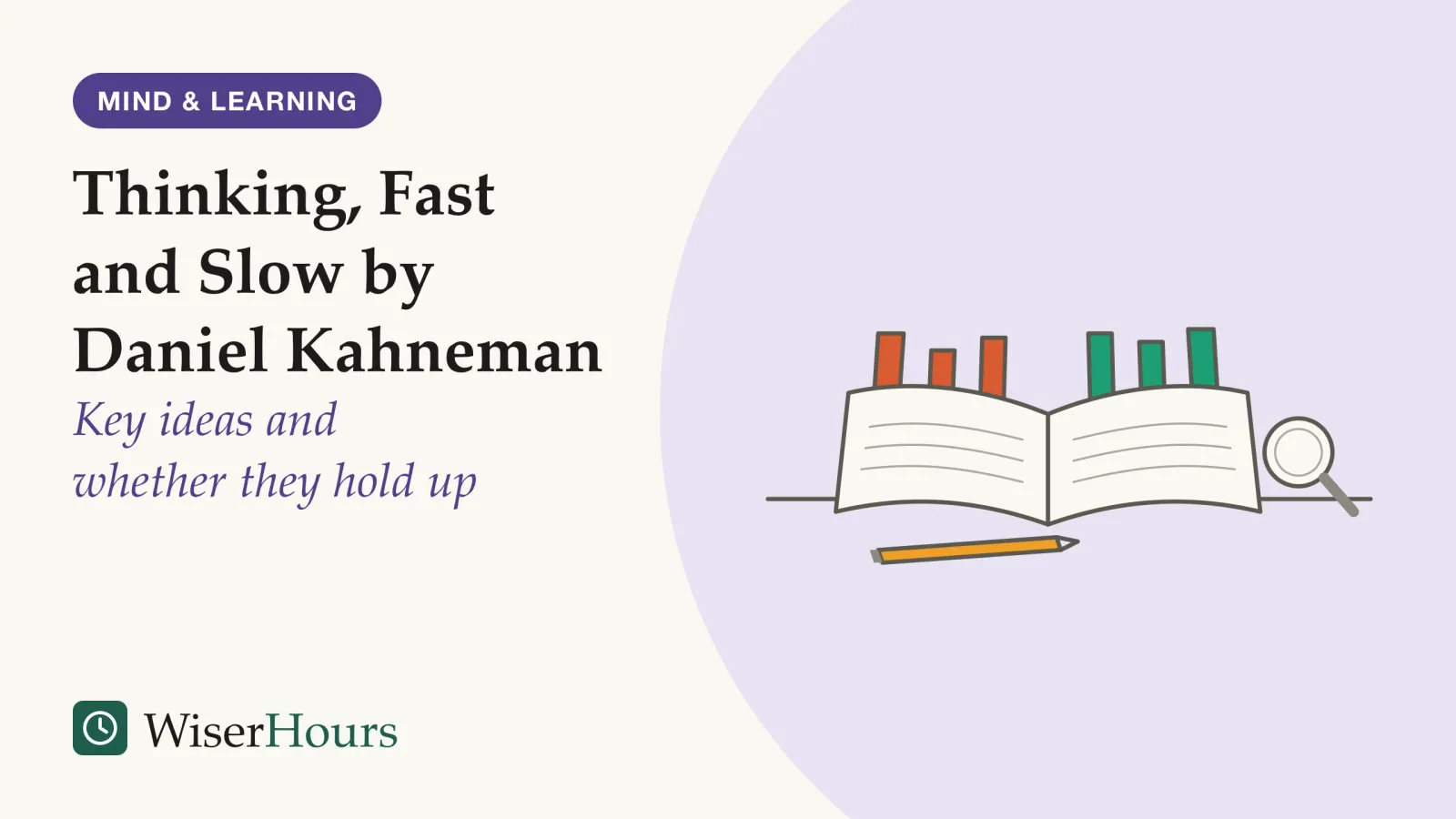 An illustrated cover card headed “Thinking, Fast and Slow by Daniel Kahneman”, with the line “Key ideas and whether they hold up”. An open book on a table. Coral paper flags stand up from the left-hand page and teal flags from the right-hand page. A pencil lies in front of the book and a magnifying glass rests beside it.