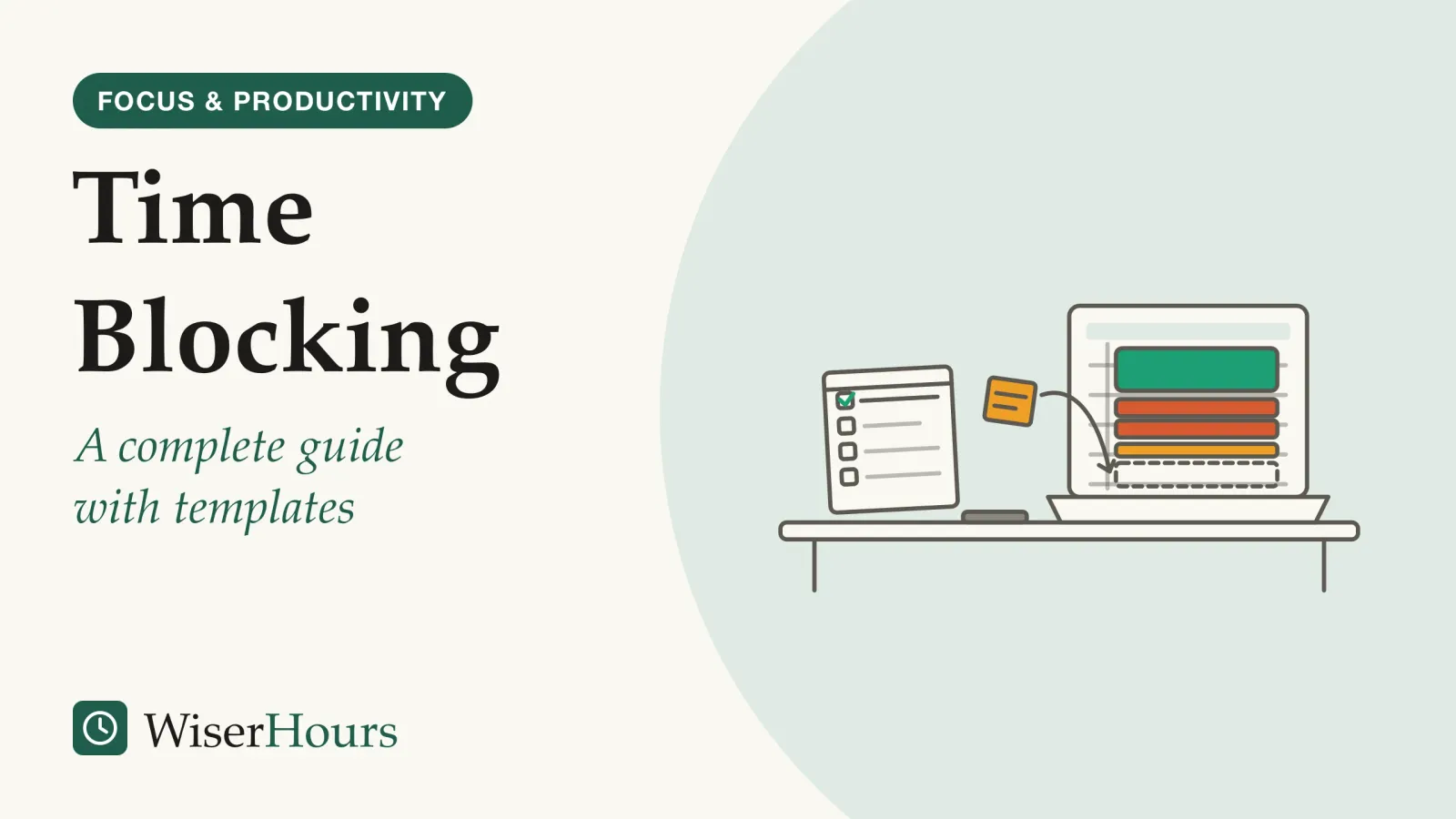 An illustrated cover card headed “Time Blocking”, with the line “A complete guide with templates”. Line drawing of a desk: a notepad with a short checklist on the left, and a sticky note in mid-air that a curved arrow carries into an empty dashed slot on a laptop’s day calendar. The calendar already holds a tall teal block, two coral blocks back to back and a small amber block. A phone lies face down on the desk.