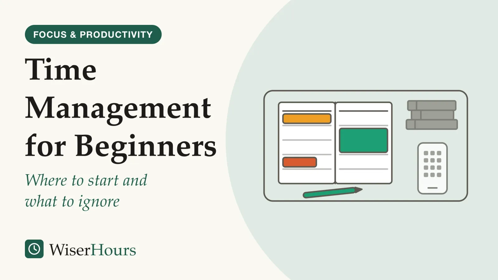 An illustrated cover card headed “Time Management for Beginners”, with the line “Where to start and what to ignore”. Line drawing of a desk seen from above: an open weekly planner with three colored time blocks and a pen in front of it, while a stack of books and a phone full of app icons sit off to one side in gray.